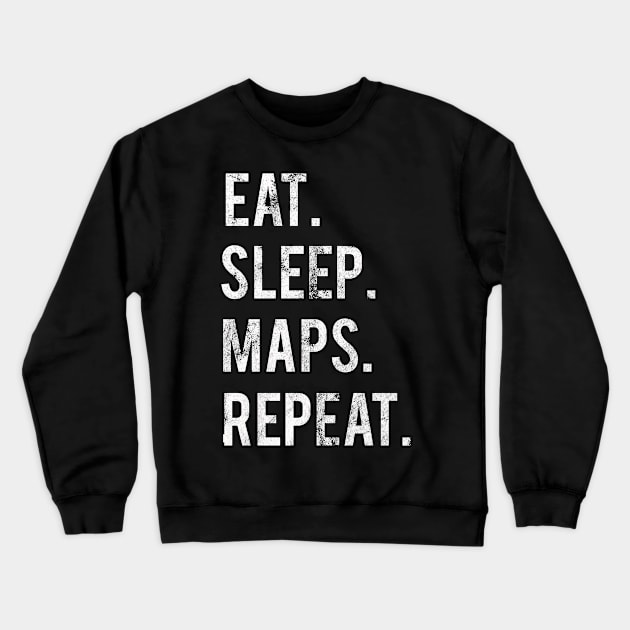 Eat Sleep Maps Repeat Crewneck Sweatshirt by familycuteycom